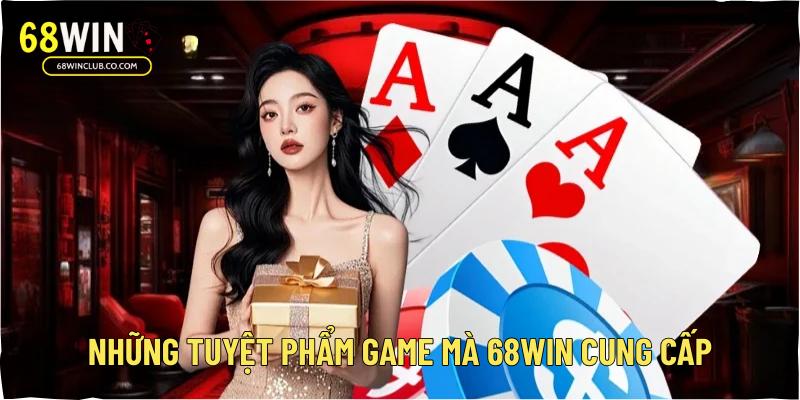 Những tuyệt phẩm game mà 68Win cung cấp