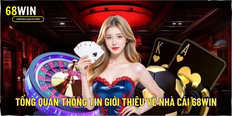 Tổng quan thông tin giới thiệu về nhà cái 68Win