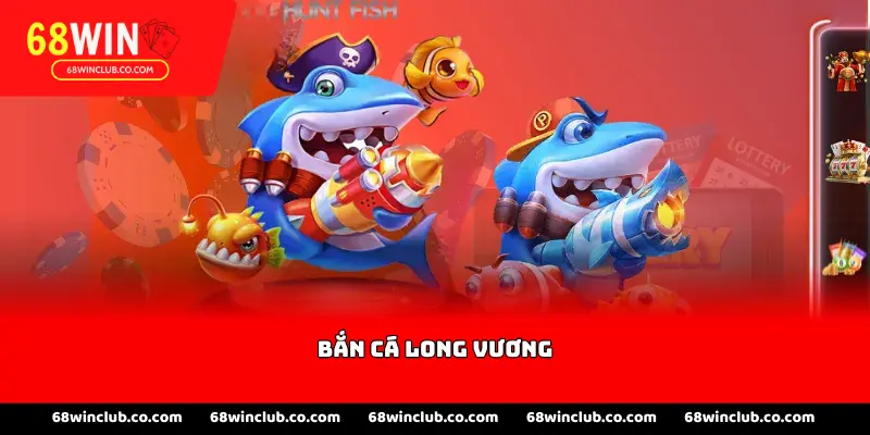 Bắn cá long vương